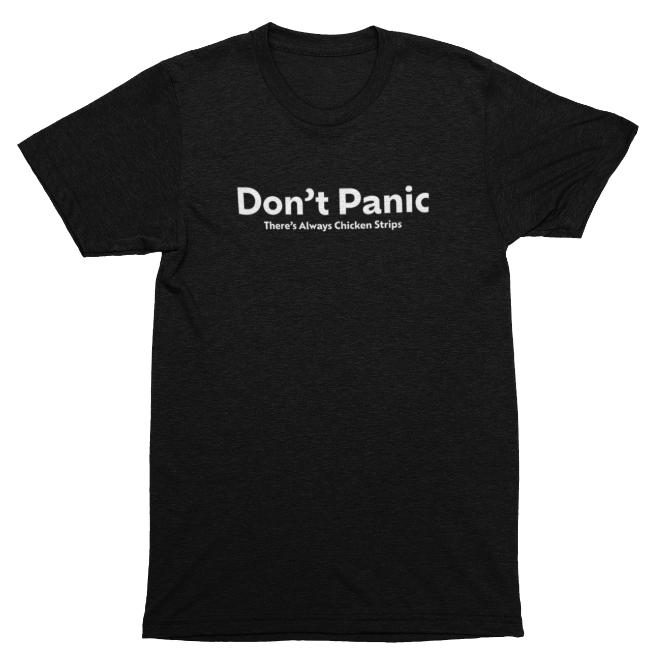 Black t-shirt with white text 'Don't Panic There's always Chicken Strips' on the front.