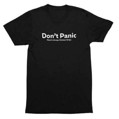 Black t-shirt with white text 'Don't Panic There's always Chicken Strips' on the front.