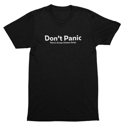 Black t-shirt with white text 'Don't Panic There's always Chicken Strips' on the front.