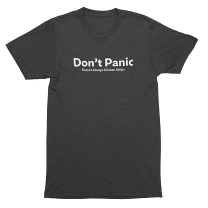 Gray t-shirt with white text 'Don't Panic There's always Chicken Strips' on the front.