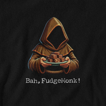 Black t-shirt with a hooded figure holding fudge and text 'Bah, FudgeMonk!' on a black background