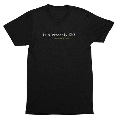 Black t-shirt with text 'It's Probably DNS (It's Definitely DNS)' on a white background