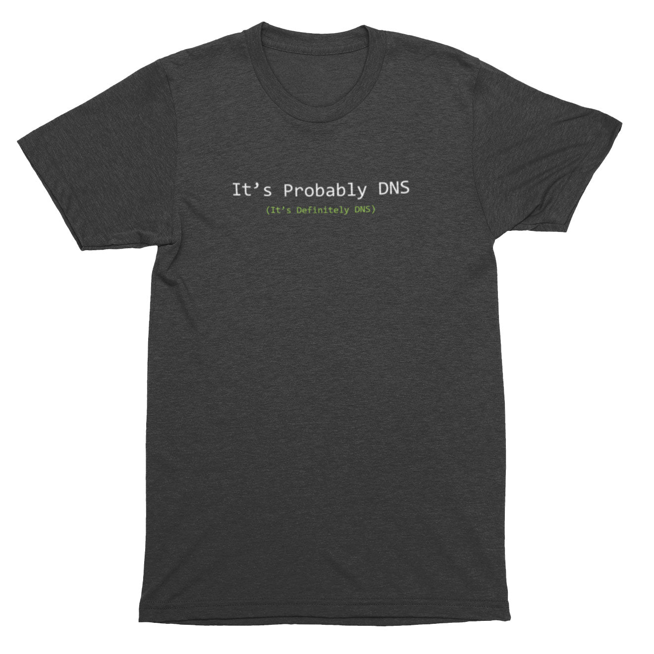 Dark gray t-shirt with text 'It's Probably DNS (It's Definitely DNS)' on a white background