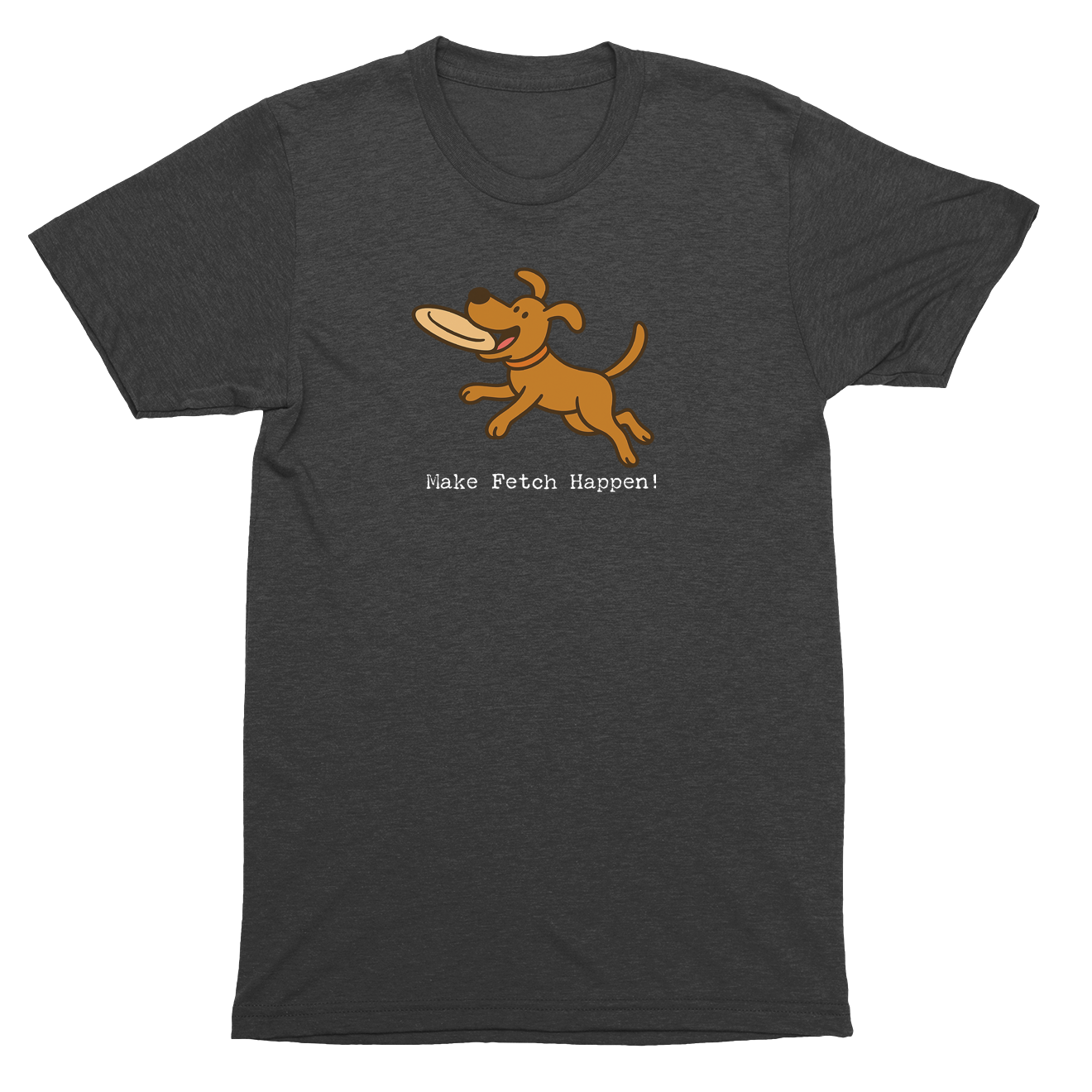 Dark gray t-shirt with a brown dog graphic and 'Make Fetch Happen!' text on a white background